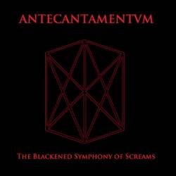 Antecantamentum : The Blackened Symphony of Screams
